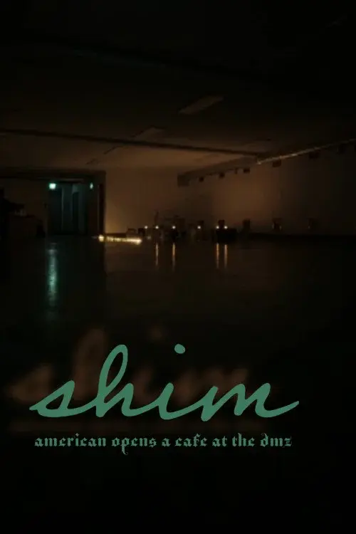 Shim: American Opens a Cafe at the DMZ poster