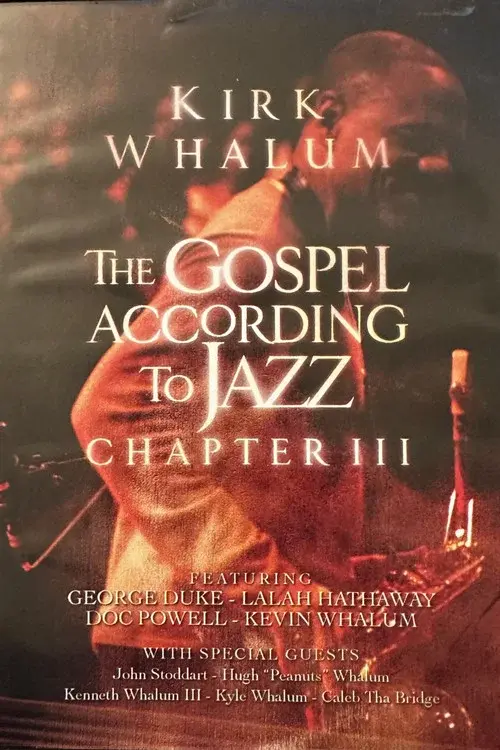 Kirk Whalum: The Gospel According to Jazz Chapter III poster